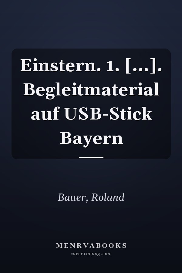 Einstern. 1. [...]. Begleitmaterial auf USB-Stick Bayern