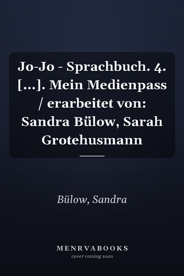 Jo-Jo - Sprachbuch. 4. [...]. Mein Medienpass / erarbeitet von: Sandra Bülow, Sarah Grotehusmann