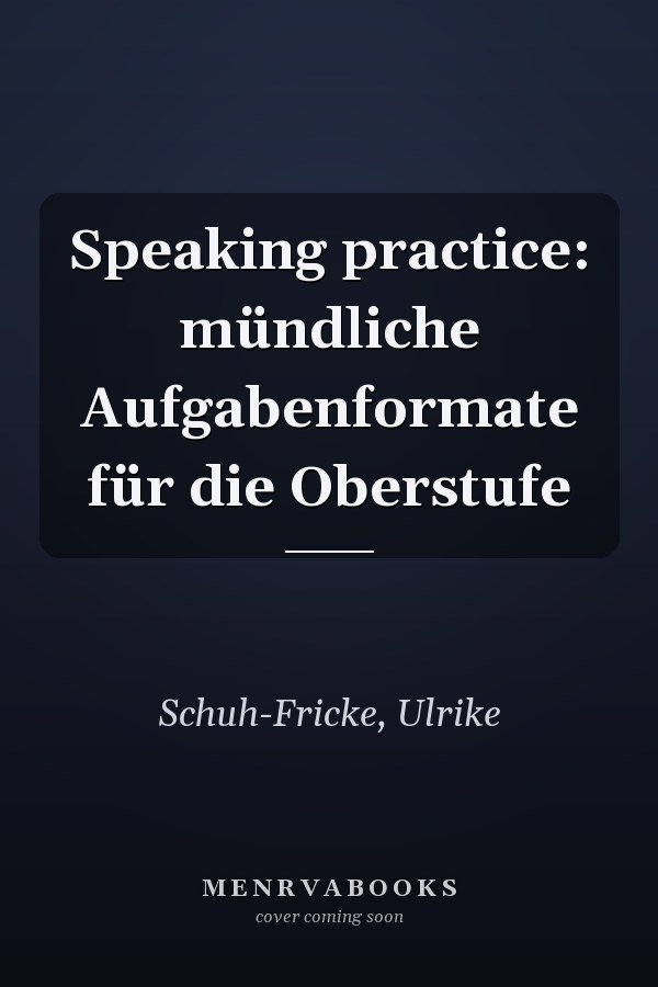 Speaking practice: mündliche Aufgabenformate für die Oberstufe