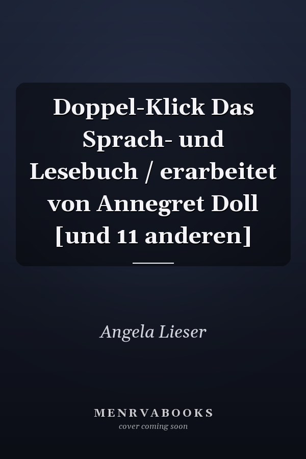 Doppel-Klick Das Sprach- und Lesebuch / erarbeitet von Annegret Doll [und 11 anderen]