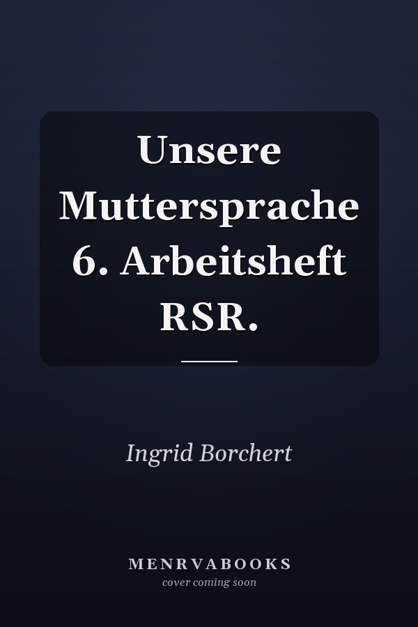 Unsere Muttersprache 6. Arbeitsheft RSR.