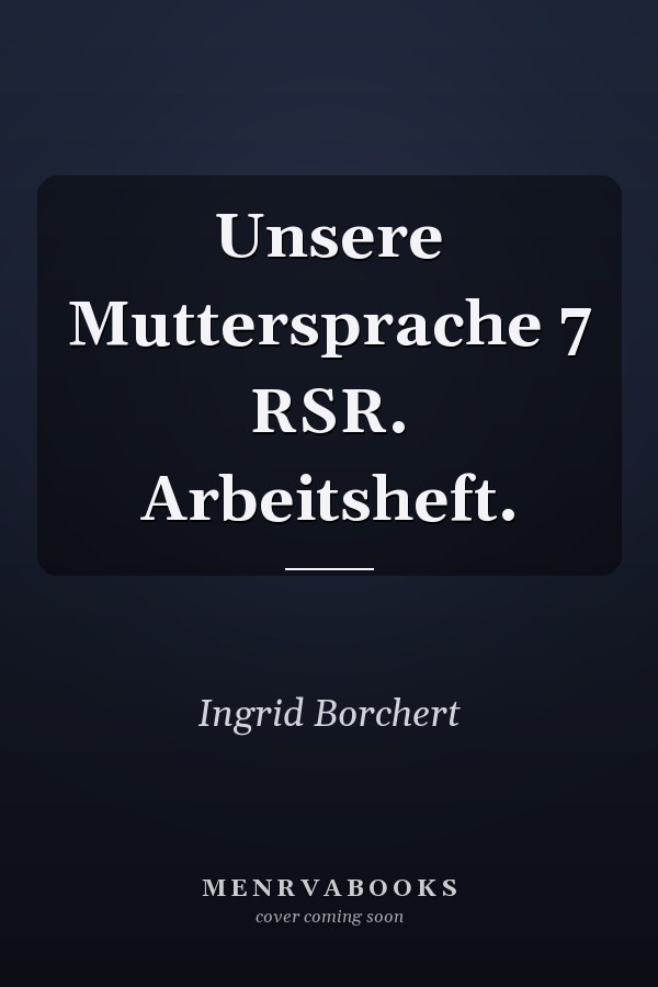 Unsere Muttersprache 7 RSR. Arbeitsheft.