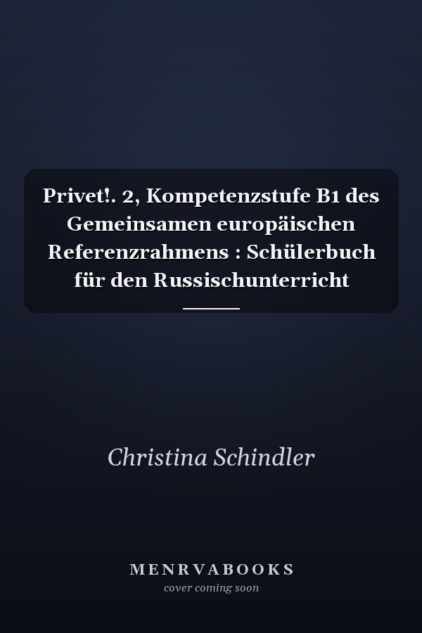 Privet!. 2, Kompetenzstufe B1 des Gemeinsamen europäischen Referenzrahmens : Schülerbuch für den Russischunterricht