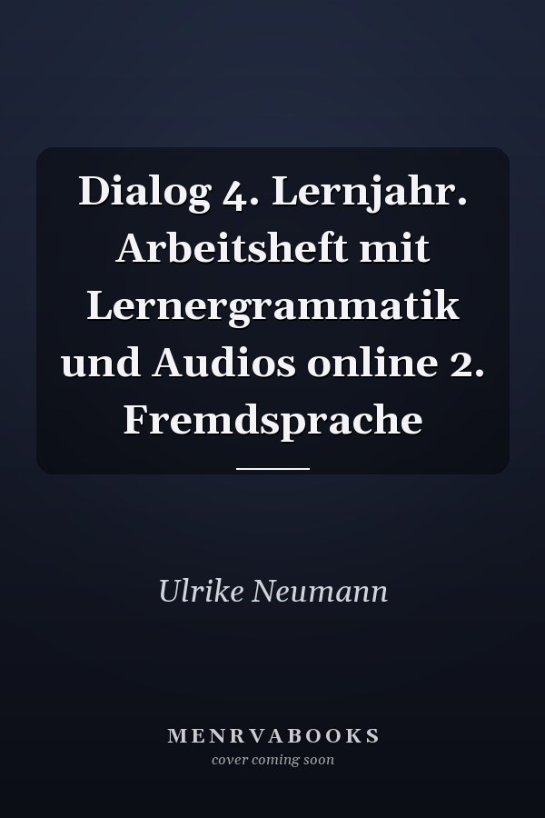 Dialog 4. Lernjahr. Arbeitsheft mit Lernergrammatik und Audios online 2. Fremdsprache