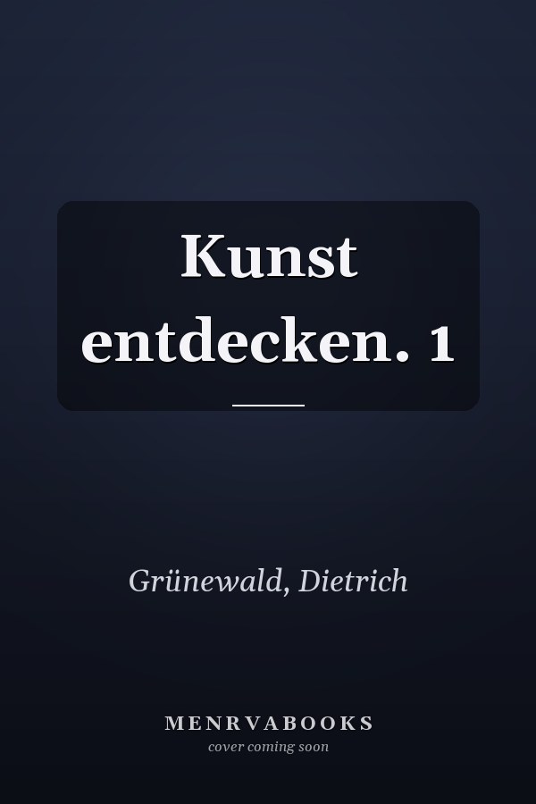 Kunst entdecken. 1