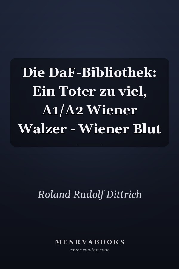 Die DaF-Bibliothek: Ein Toter zu viel, A1/A2 Wiener Walzer - Wiener Blut