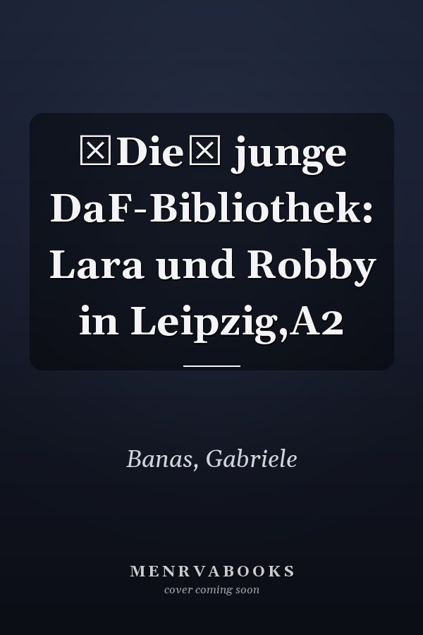 Die junge DaF-Bibliothek: Lara und Robby in Leipzig,A2