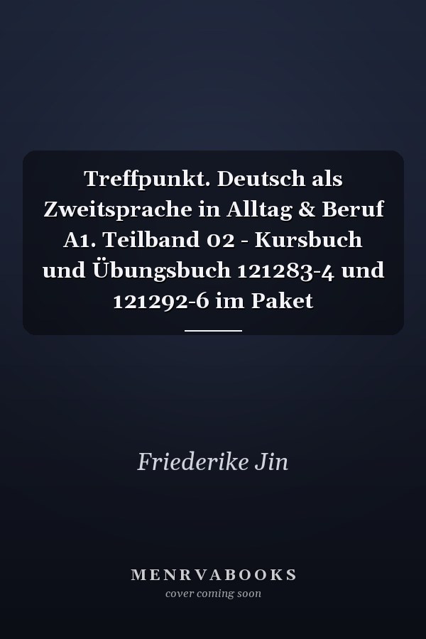 Treffpunkt. Deutsch als Zweitsprache in Alltag & Beruf A1. Teilband 02 - Kursbuch und Übungsbuch 121283-4 und 121292-6 im Paket