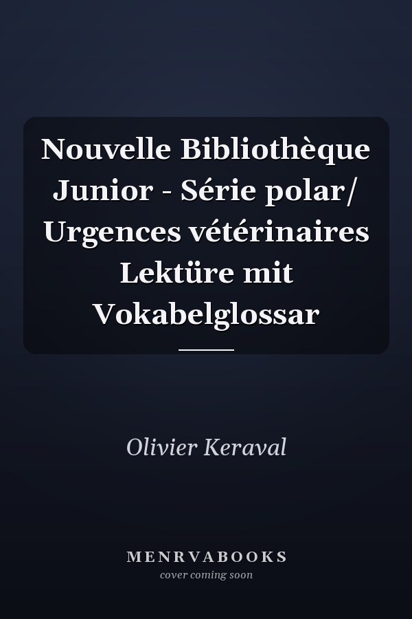 Nouvelle Bibliothèque Junior - Série polar/ Urgences vétérinaires Lektüre mit Vokabelglossar