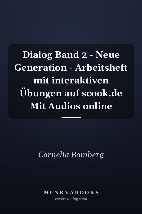 Dialog Band 2 - Neue Generation - Arbeitsheft mit interaktiven Übungen auf scook.de Mit Audios online