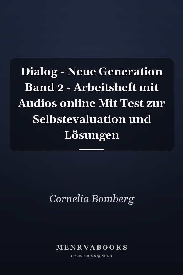 Dialog - Neue Generation Band 2 - Arbeitsheft mit Audios online Mit Test zur Selbstevaluation und Lösungen