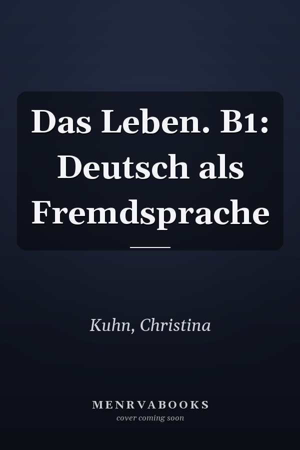 Das Leben. B1: Deutsch als Fremdsprache