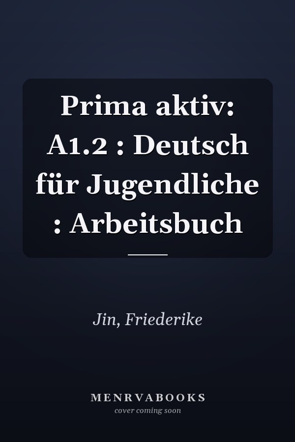 Prima aktiv: A1.2 : Deutsch für Jugendliche : Arbeitsbuch