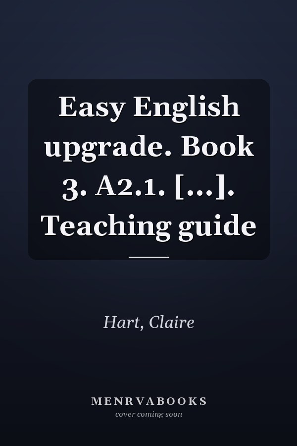 Easy English upgrade. Book 3. A2.1. [...]. Teaching guide