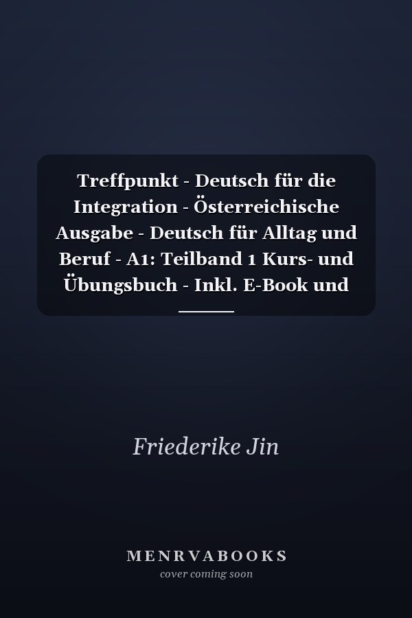 Treffpunkt - Deutsch für die Integration - Österreichische Ausgabe - Deutsch für Alltag und Beruf - A1: Teilband 1 Kurs- und Übungsbuch - Inkl. E-Book und PagePlayer-App