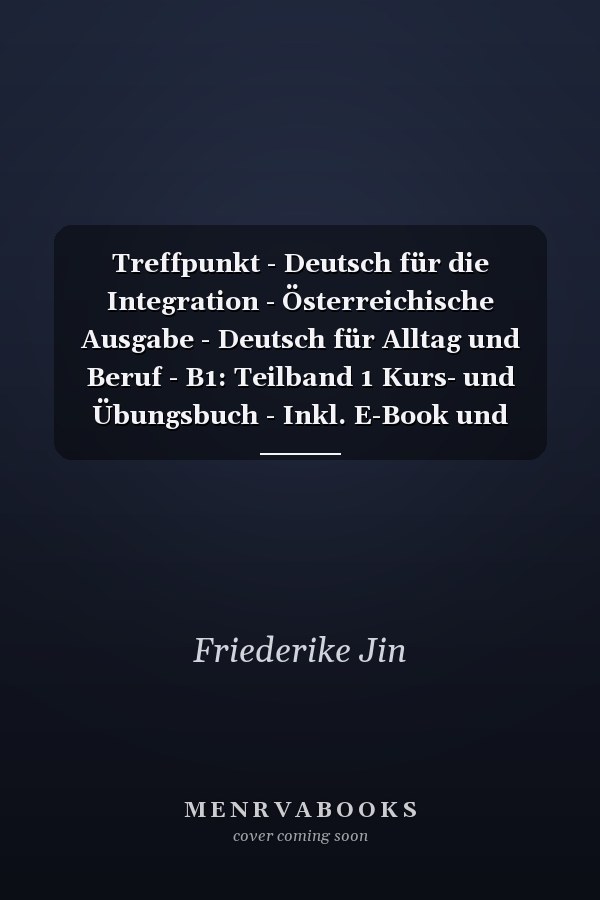 Treffpunkt - Deutsch für die Integration - Österreichische Ausgabe - Deutsch für Alltag und Beruf - B1: Teilband 1 Kurs- und Übungsbuch - Inkl. E-Book und PagePlayer-App
