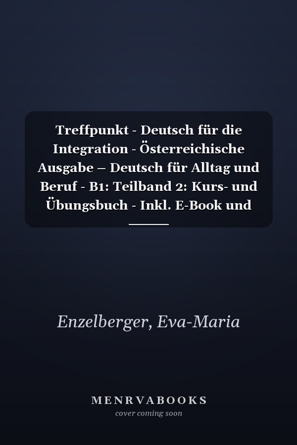 Treffpunkt - Deutsch für die Integration - Österreichische Ausgabe – Deutsch für Alltag und Beruf - B1: Teilband 2: Kurs- und Übungsbuch - Inkl. E-Book und PagePlayer-App