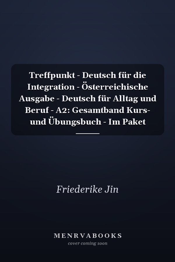 Treffpunkt - Deutsch für die Integration - Österreichische Ausgabe - Deutsch für Alltag und Beruf - A2: Gesamtband Kurs- und Übungsbuch - Im Paket
