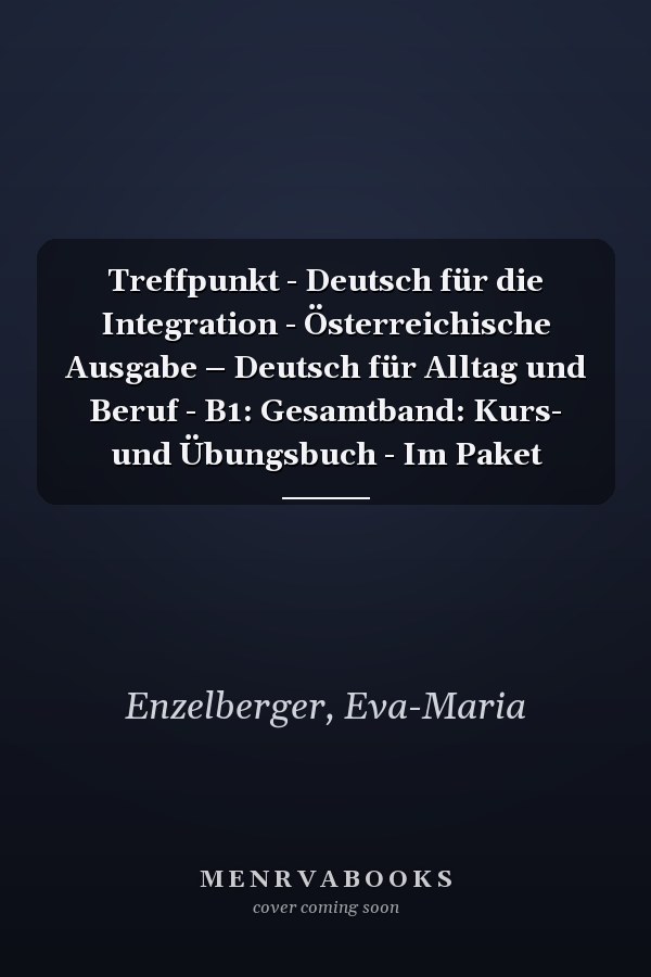 Treffpunkt - Deutsch für die Integration - Österreichische Ausgabe – Deutsch für Alltag und Beruf - B1: Gesamtband: Kurs- und Übungsbuch - Im Paket