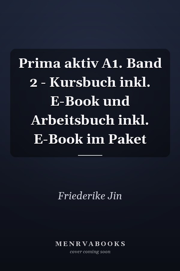 Prima aktiv A1. Band 2 - Kursbuch inkl. E-Book und Arbeitsbuch inkl. E-Book im Paket
