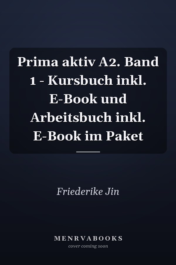 Prima aktiv A2. Band 1 - Kursbuch inkl. E-Book und Arbeitsbuch inkl. E-Book im Paket