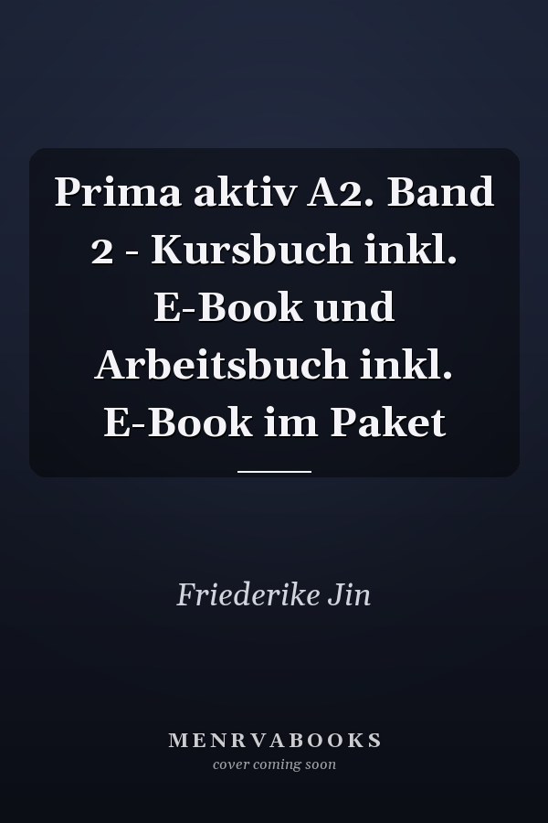 Prima aktiv A2. Band 2 - Kursbuch inkl. E-Book und Arbeitsbuch inkl. E-Book im Paket