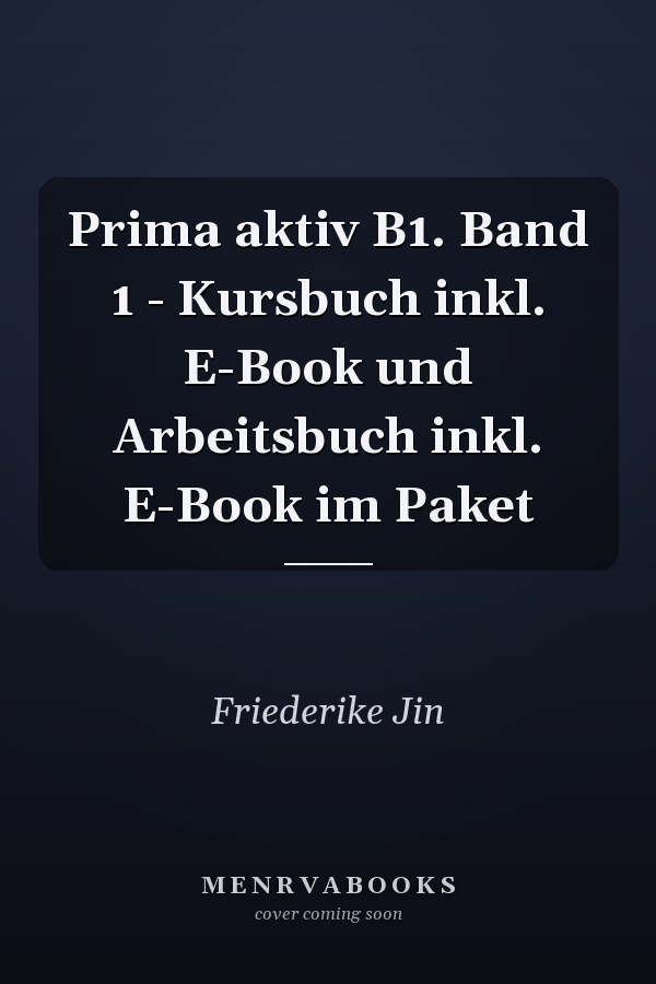 Prima aktiv B1. Band 1 - Kursbuch inkl. E-Book und Arbeitsbuch inkl. E-Book im Paket