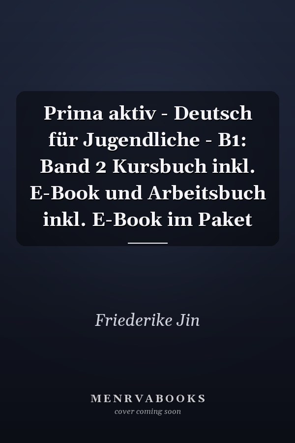 Prima aktiv - Deutsch für Jugendliche - B1: Band 2 Kursbuch inkl. E-Book und Arbeitsbuch inkl. E-Book im Paket