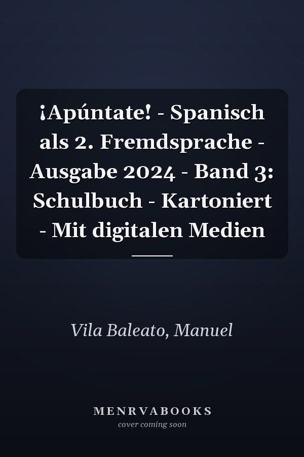 ¡Apúntate! - Spanisch als 2. Fremdsprache - Ausgabe 2024 - Band 3: Schulbuch - Kartoniert - Mit digitalen Medien