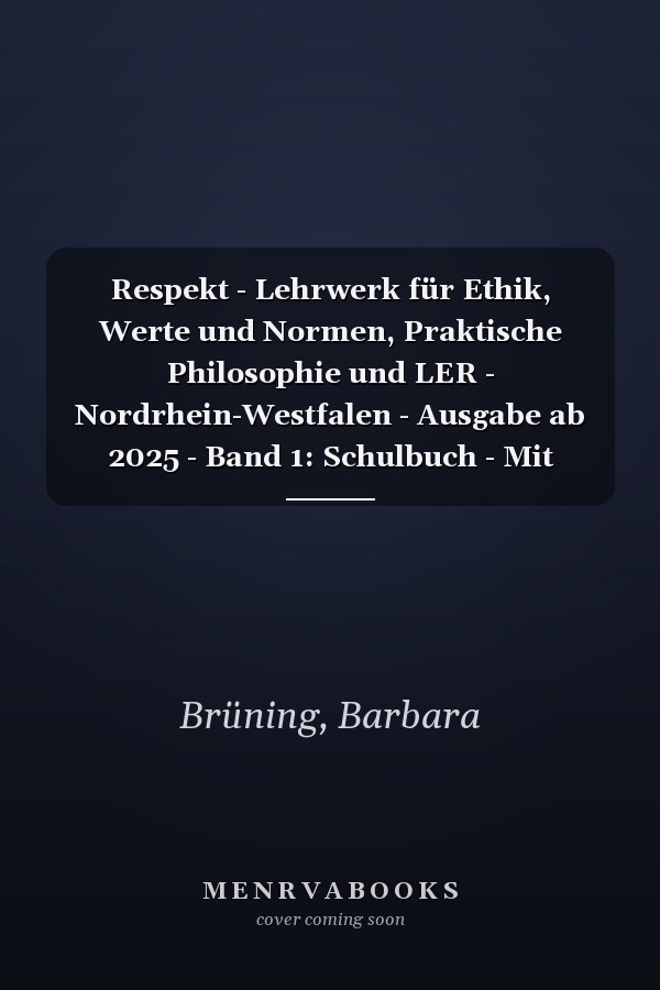 Respekt - Lehrwerk für Ethik, Werte und Normen, Praktische Philosophie und LER - Nordrhein-Westfalen - Ausgabe ab 2025 - Band 1: Schulbuch - Mit digitalen Medien