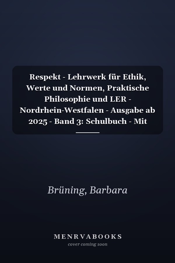 Respekt - Lehrwerk für Ethik, Werte und Normen, Praktische Philosophie und LER - Nordrhein-Westfalen - Ausgabe ab 2025 - Band 3: Schulbuch - Mit digitalen Medien
