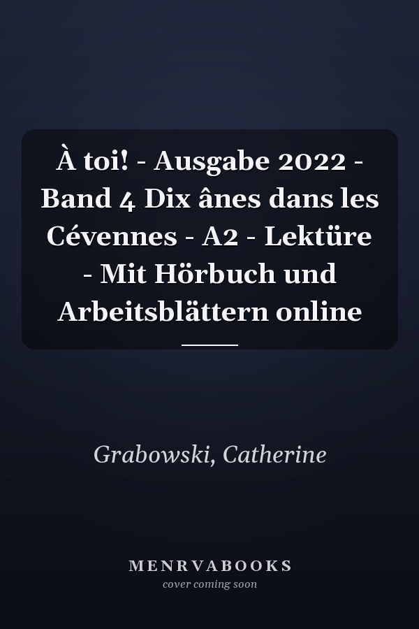 À toi! - Ausgabe 2022 - Band 4 Dix ânes dans les Cévennes - A2 - Lektüre - Mit Hörbuch und Arbeitsblättern online