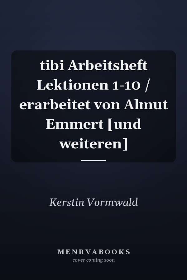 tibi Arbeitsheft Lektionen 1-10 / erarbeitet von Almut Emmert [und weiteren]