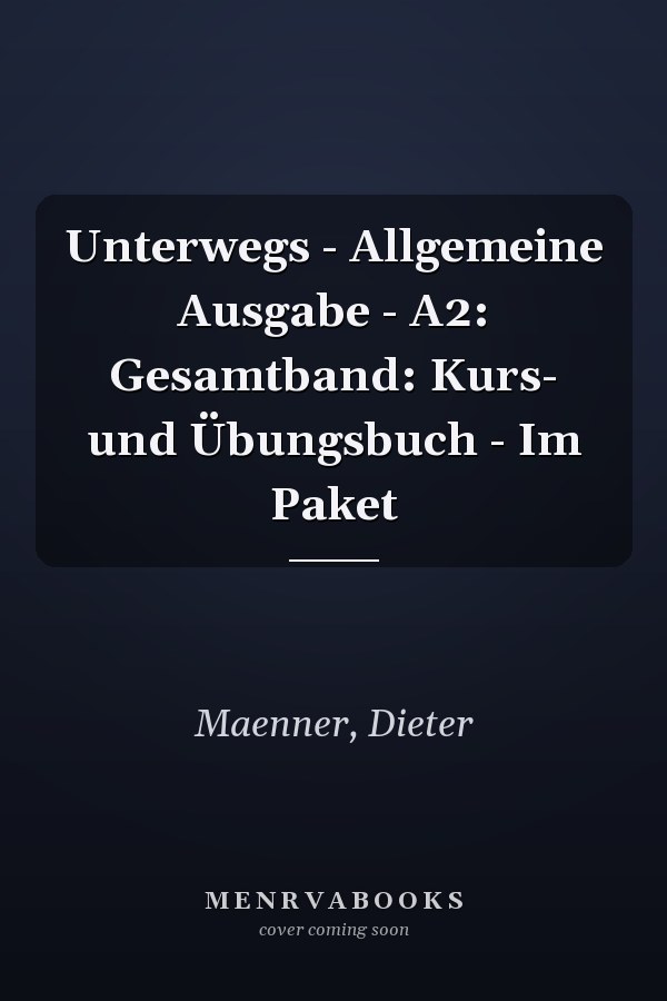 Unterwegs - Allgemeine Ausgabe - A2: Gesamtband: Kurs- und Übungsbuch - Im Paket