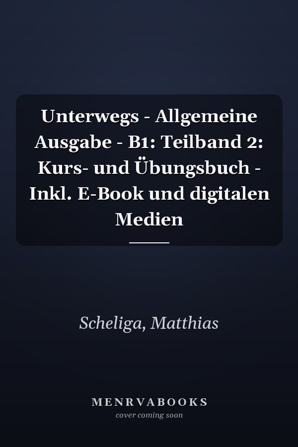 Unterwegs - Allgemeine Ausgabe - B1: Teilband 2: Kurs- und Übungsbuch - Inkl. E-Book und digitalen Medien