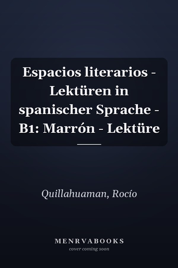 Espacios literarios - Lektüren in spanischer Sprache - B1: Marrón - Lektüre