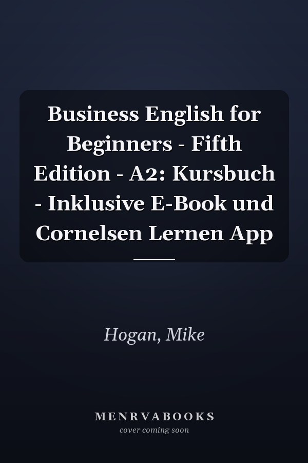 Business English for Beginners - Fifth Edition - A2: Kursbuch - Inklusive E-Book und Cornelsen Lernen App