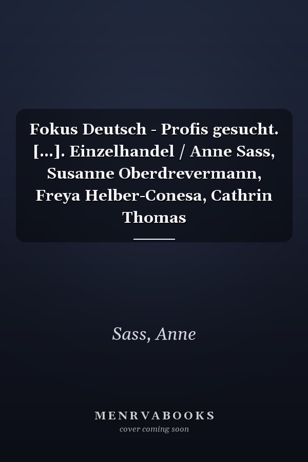 Fokus Deutsch - Profis gesucht. [...]. Einzelhandel / Anne Sass, Susanne Oberdrevermann, Freya Helber-Conesa, Cathrin Thomas