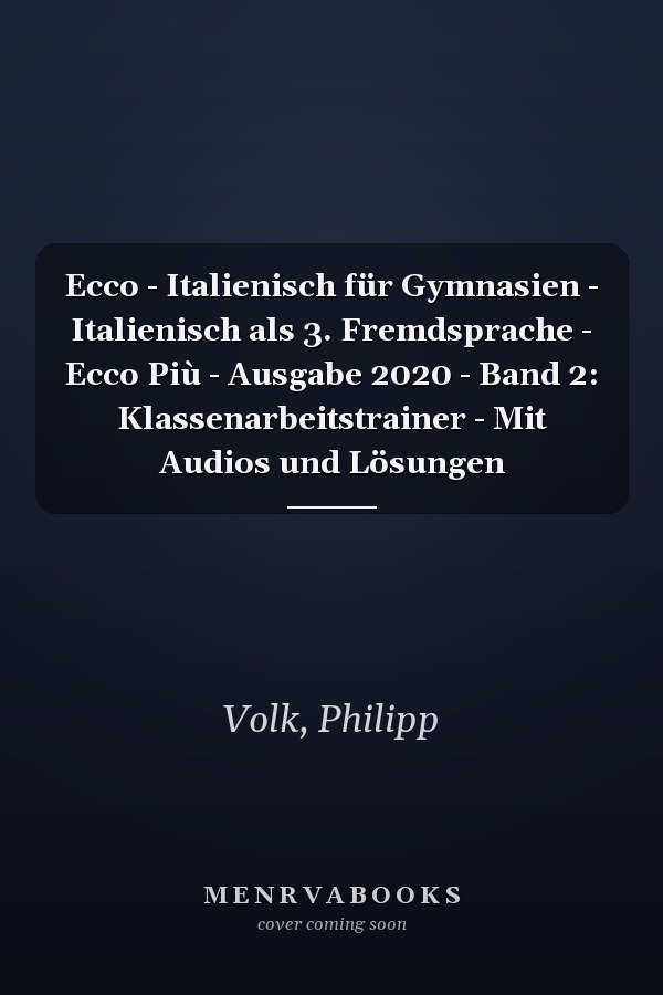 Ecco - Italienisch für Gymnasien - Italienisch als 3. Fremdsprache - Ecco Più - Ausgabe 2020 - Band 2: Klassenarbeitstrainer - Mit Audios und Lösungen