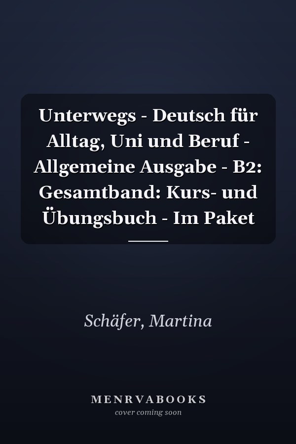 Unterwegs - Deutsch für Alltag, Uni und Beruf - Allgemeine Ausgabe - B2: Gesamtband: Kurs- und Übungsbuch - Im Paket