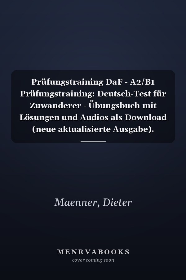 Prüfungstraining DaF - A2/B1 Prüfungstraining: Deutsch-Test für Zuwanderer - Übungsbuch mit Lösungen und Audios als Download (neue aktualisierte Ausgabe).