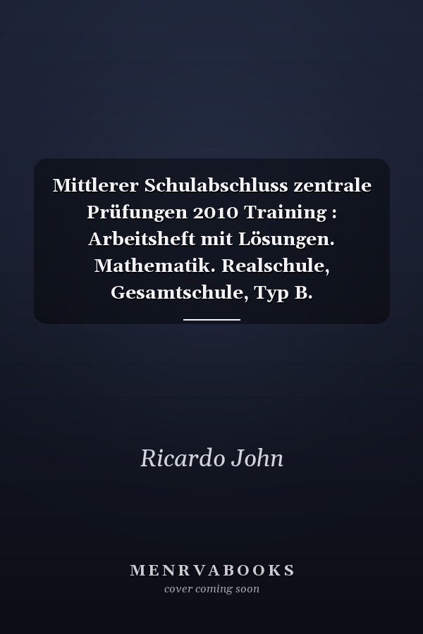 Mittlerer Schulabschluss zentrale Prüfungen 2010 Training : Arbeitsheft mit Lösungen. Mathematik. Realschule, Gesamtschule, Typ B. Nordrhein-Westfalen / Autoren: Dietmar Karau .... .... .... .... ...