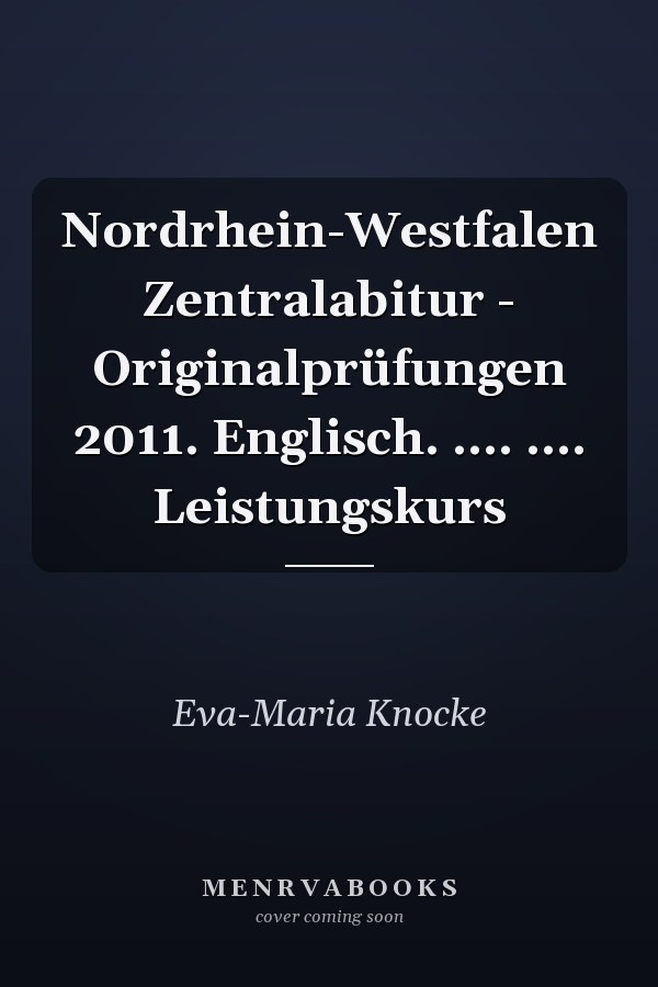 Nordrhein-Westfalen Zentralabitur - Originalprüfungen 2011. Englisch. .... .... Leistungskurs