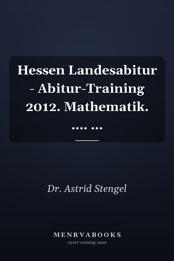 Hessen Landesabitur - Abitur-Training 2012. Mathematik. .... ...