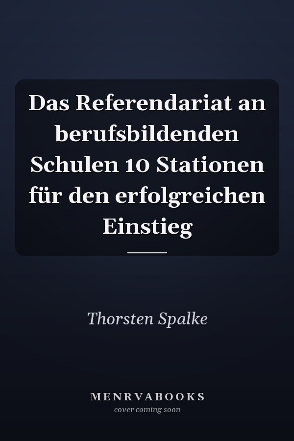 Das Referendariat an berufsbildenden Schulen 10 Stationen für den erfolgreichen Einstieg