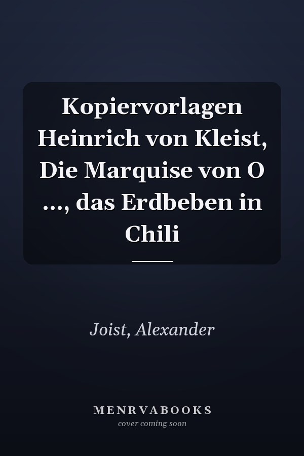 Kopiervorlagen Heinrich von Kleist, Die Marquise von O ..., das Erdbeben in Chili
