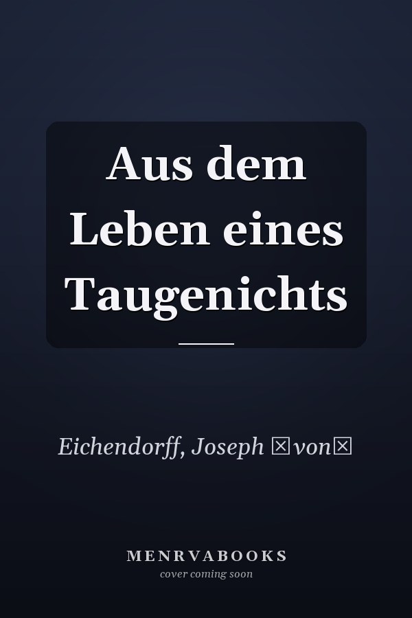 Aus dem Leben eines Taugenichts