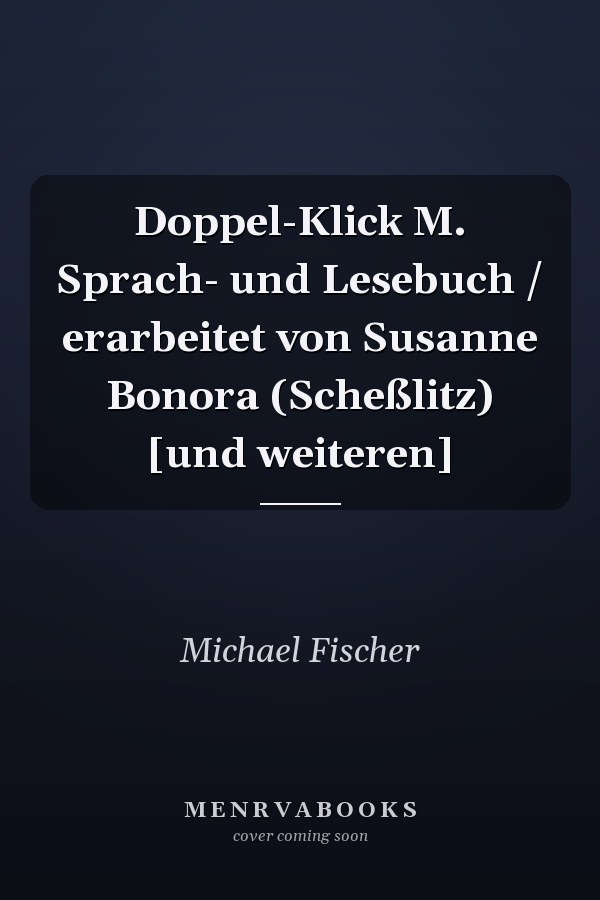 Doppel-Klick M. Sprach- und Lesebuch / erarbeitet von Susanne Bonora (Scheßlitz) [und weiteren]