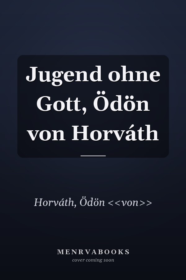 Jugend ohne Gott, Ödön von Horváth