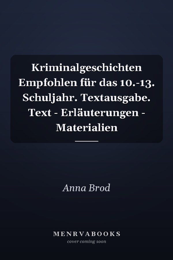Kriminalgeschichten Empfohlen für das 10.-13. Schuljahr. Textausgabe. Text - Erläuterungen - Materialien